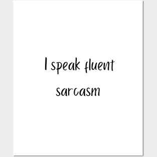 I speak fluent sarcasm Posters and Art